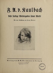 Cover of: F.A. v. Kaulbach: acht farbige Wiedergaben seiner Werke