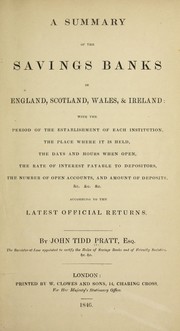 Cover of: A summary of the savings banks in England, Scotland, Wales, & Ireland: with the period of the establishment of each institution, the place where it is held, the days and hours when open, the rate of interest payable to depositors, the number of open accounts, and amount of deposits, &c. &c. &c: According to the latest official returns