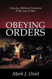 Cover of: Obeying orders: atrocity, military discipline, and the law of war