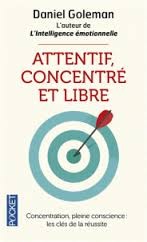 Cover of: Attentif, concentré et libre - Concentration, pleine conscience: les clefs de la réussite
