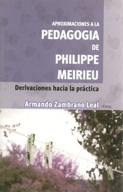 Cover of: Aproximaciones a la pedagogía de Philippe Meirieu: derivaciones hacia las prácticas