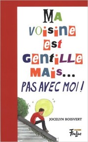 Cover of: Ma voisine est gentille mais... pas avec moi!