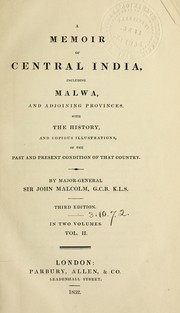 Cover of: A memoir of Central India: including Malwa, and adjoining provinces : with the history, and copious illustrations, of the past and present condition of that country