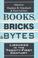 Cover of: Books, bricks & bytes
