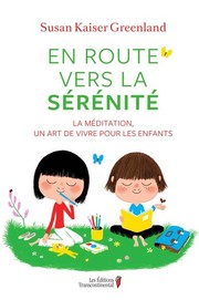 Cover of: En route vers la sérénité: La méditation, un art de vivre pour les enfants by 