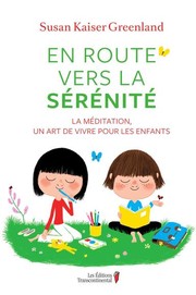 Cover of: En route vers la sérénité: La méditation, un art de vivre pour les enfants