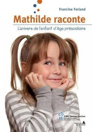 Cover of: Mathilde raconte: L'univers de l'enfant d'âge préscolaire