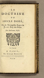 Cover of: La doctrine du siecle dorʹe, ou de l'evangelike regne de Jesus Roy des Roys