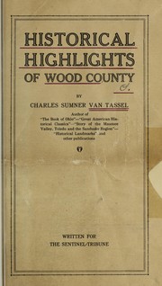 Cover of: Historical highlights of Wood County by Charles Sumner Van Tassel