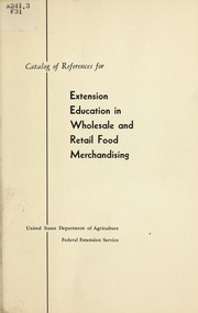 Cover of: Catalog of references for extension education in wholesale and retail food merchandising by United States. Federal Extension Service