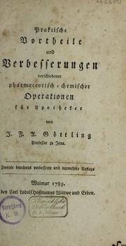 Cover of: Praktische Vortheile und Verbesserungen verschiedener pharmaceutisch-chemischer Operationen f©ơr Apotheker by Johann Friedrich August Goettling