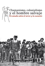 Cover of: Chamanismo, colonialismo y el hombre salvaje : un estudio sobre el terror y la curación