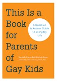 Cover of: This is a book for parents of gay kids: A question & answer guide to everyday life