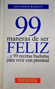 Cover of: 99 maneras de ser FELIZ: ... y 99 recetas budistas para vivir con plenitud