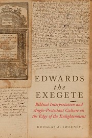 Cover of: Edwards the Exegete: biblical interpretation and Anglo-Protestant culture on the edge of the Enlightenment