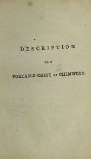 Cover of: Description of a portable chest of chemistry ; or, complete collection of chemical tests for the use of chemists, physicians, mineralogists, metallurgists, scientific artists, manufacturers, farmers, and the cultivators of natural philosophy by Johann Friedrich August Goettling