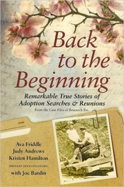 Cover of: Back to the Beginning; Remarkable True Stories of Adoption Searches & Reunions