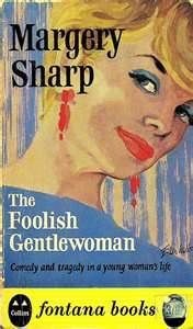 The foolish gentlewoman by Margery Sharp