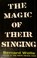 Cover of: The magic of their singing.