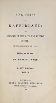 Cover of: Five years in Kaffirland: with sketches of the late war in that country, to the conclusion of peace.