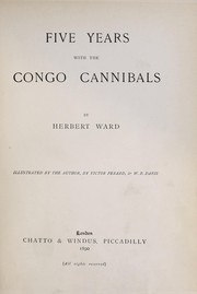 Cover of: Five years with the Congo cannibals by Ward, Herbert