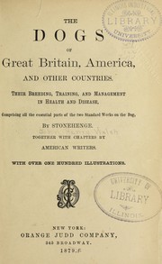 Cover of: The dogs of Great Britain, America, and other countries: Their breeding, training, and management in health and disease. Comprising all the essential parts of the two standard works on the dog