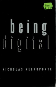Cover of: Being digital by Nicholas Negroponte