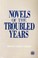 Cover of: Novels of the troubled years