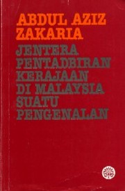 Cover of: Jentera pentadbiran kerajaan di Malaysia by Abdul Aziz bin Zakaria Datuk