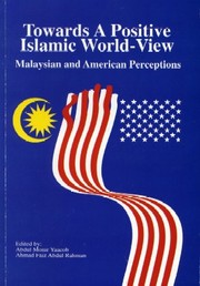 Cover of: Towards a positive Islamic world-view by Abdul Monir Yaacob, Ahmad Faiz Abdul Rahman