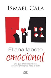 Cover of: El analfabeto emocional : una guía práctica para usar nuestras emociones hacia el éxito. - 1. edición