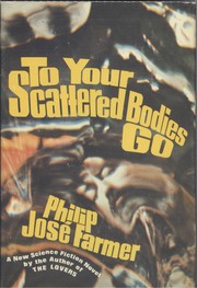Cover of: To your scattered bodies go by Philip José Farmer