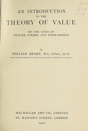 Cover of: An introduction to the theory of value, on the lines of Menger, Wieser, and Böhm-Bawerk by Smart, William