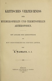 Cover of: Kritisches Verzeichniss der Myrmekophilen und Termitophilen Arthropoden: Mit Angabe der Lebensweise und mit Beschreibung neuer Arten