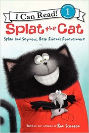 Splat the Cat: Splat and Seymour, Best Friends Forevermore by Alissa Heyman, Rob Scotton