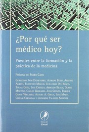 Cover of: ¿Por qué ser médico hoy? Puentes entre la formación y la práctica de la medicina by 