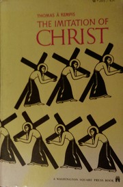 Cover of: The Imitation of Christ by Thomas à Kempis, Jérôme de Gonnelieu, Richard Challoner, Ronald Arbuthnott Knox, Michael Oakley, Paul M. Bechtel, Joseph N. Tylenda, Elder Mullan, Henri Belleau, Félicité Robert de Lamennais, John Payne, William C. Creasy, Thomas Rogers, Sixtus V Pope, Hal McElwaine Helms, Harold C. Gardiner, Richard Whitford, Edgar Daplyn, David Alexander MacLennan, E. M. Blaiklock, Aloysius Croft, Harold Bolton, Richard Whitford, Wilfrid Raynal, Henry Parry Liddon, Félicité Robert De Lamennais, Jon M. Sweeney, Rev. William Benham, Rev. William Rev. William Benham, Valenti Angelo, Challoner, Leo Sherley-Price, Paul Wesley Chilcote, Pierre Corneille, Thomas Chalmers, George Hickes