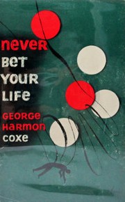 Cover of: Never bet your life. by George Harmon Coxe