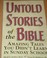 Cover of: Untold stories of the Bible