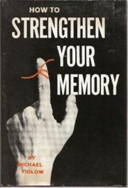 Cover of: How to strenghthen your memory. by Michael Fidlow