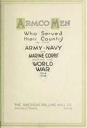 Armco men who served their country in the Army - Navy or Marine Corps during the World War, 1914-1918 by Armco Steel Corporation