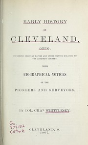 Cover of: Early history of Cleveland, Ohio: including papers and other matter relating to the adjacent country : with biographical notices of the pioneers and surveyors