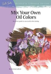 Cover of: Mix Your Own Oil Colors