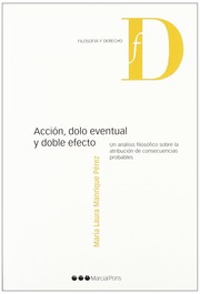Cover of: Acción, dolo eventual y doble efecto : un análisis filosófico sobre la atribucion de consecuéncias probables