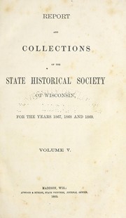 Cover of: Report and collections of the State Historical Society of Wisconsin | State Historical Society of Wisconsin