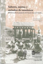 Cover of: Saberes, sujetos y métodos de enseñanza: reflexiones sobre la apropiación de la Escuela Nueva en Colombia