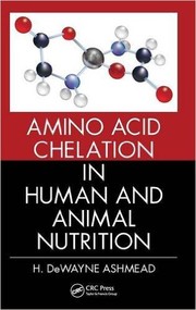 Amino acid chelation in human and animal nutrition by H. DeWayne Ashmead