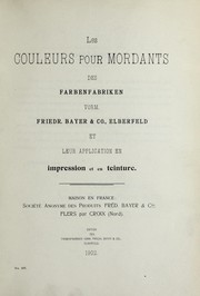 Cover of: Les couleurs pour mordants des Farbenfabriken vorm. Friedr. Bayer & Co., Elberfeld et leur application en impression et en teinture