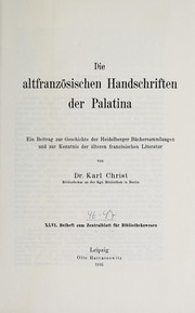 Cover of: Die altfranzösischen Handschriften der Palatina: ein Beitrag zur Geschichte der Heidelberger Büchersammlungen und zur Kenntnis der älteren französischen Literatur