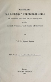 Cover of: Geschichte des Leipziger frühhumanismus: mit besonderer rücksicht auf die streitigkeiten zwischen Konrad Wimpina und Martin Mellerstadt